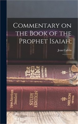 Commentary on the Book of the Prophet Isaiah;: 1 (Hardback or Cased Book)