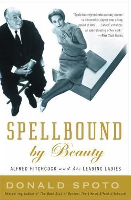 Spellbound by Beauty: Alfred Hitchcock and - 0307351319, paperback, Donald Spoto
