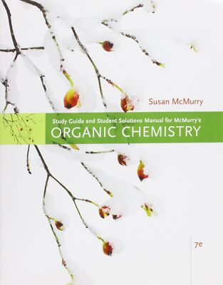 Study Guide with Solutions Manual for McMurry’s Organic Chemistry, 7th ...