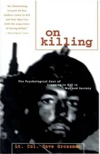 On Killing: The Psychological Cost of Learning to Kill in War and Society - GOOD