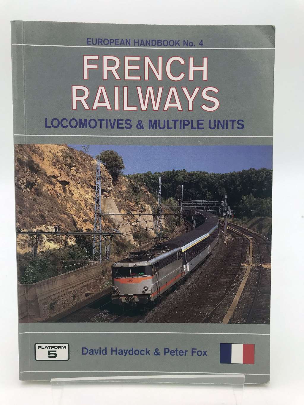 French Railways Locomotives and Railcars: The Complete Guide to All Locomotives