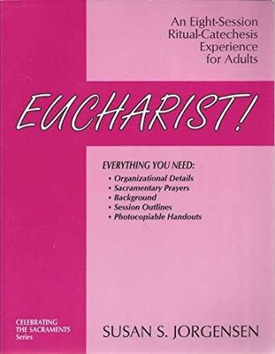 Eucharist!: An 8-Session - Paperback, by Jorgensen Susan S. - Very Good