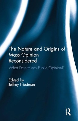 The Nature and Origins of Mass Opinion Reconsidered Jeffrey Friedman Taschenbuch