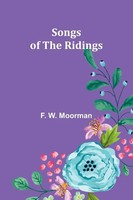 Songs Of The Ridings | F. W. Moorman | Taschenbuch | Englisch | 2024