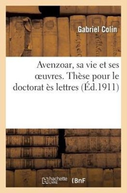 COLIN-G - Avenzoar sa vie et ses oeuvres. Thse pour le doctorat s l - X555z
