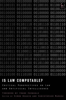 Is Law Computable?: Critical Perspectives on Law and Artificial Intelligence by 