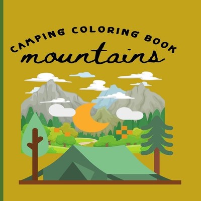 CAMPING COLORING BOOK - MOUNTAINS LOLOL COOL DESIGN Paperback Ama