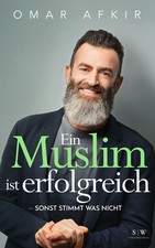 Omar Afkir Ein Muslim ist erfolgreich - sonst stimmt was nicht