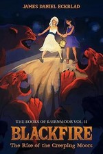 Blackfire: The Rise of the Creeping Moors By James Daniel Eckblad - New Copy ...