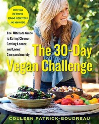 The 30-Day Vegan Challenge: The Ultimate Guide to Eating Cleaner, Getting - GOOD