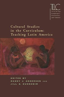 Cultural Studies in the Curriculum: Teaching Latin America by Anderson