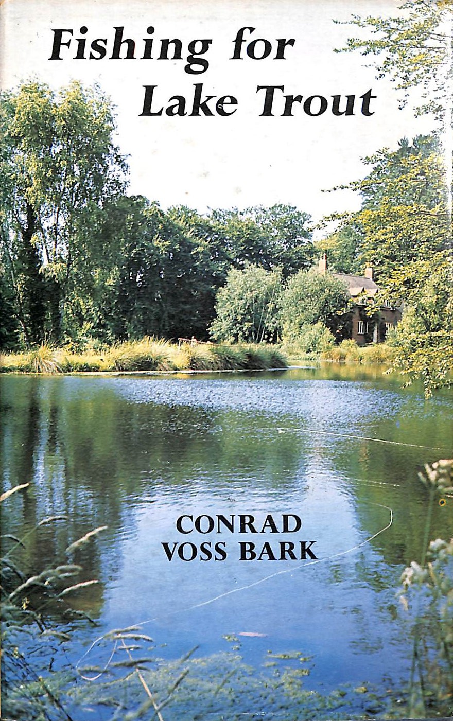 Fishing for Lake Trout with Fly and Nymph by Bark, Conrad Voss
