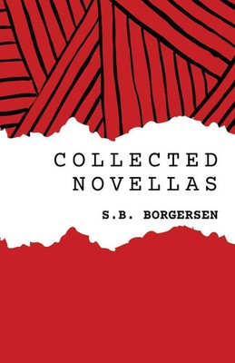 Collected Novellas S. B. Borgersen Taschenbuch Englisch 2025 Unsolicited Press