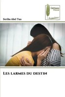 Seriba Abel Tuo | Les Larmes Du Destin | Taschenbuch | FranzöSisch (2024)