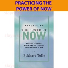 Practicing the Power of Now: Teachings, Meditations, and Exercises Eckhart Tolle