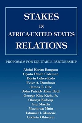 Stakes in Africa-United States Relations:Proposals for Equitable Partnership   