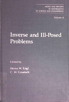 Inverse and Ill-Posed Problems. Notes and Reports in Mathematics in Science and 