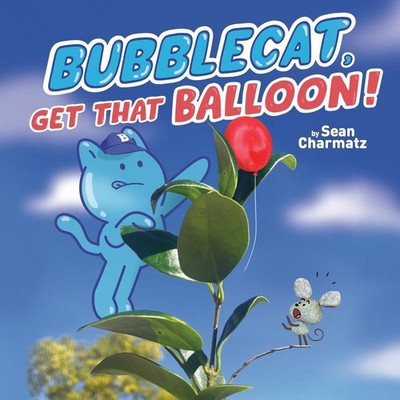 BubbleCat, Get That Balloon! by Sean Charmatz Paperback Book
