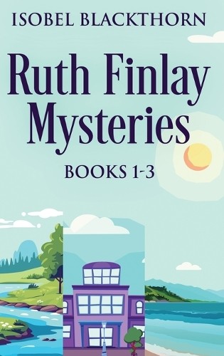 Isobel Blackthorn Ruth Finlay Mysteries - Books 1-3 (Copertina rigida)