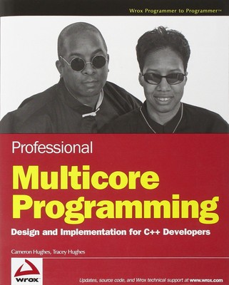 Professional Multicore Programming: Design and Implementation for C++ Develo...