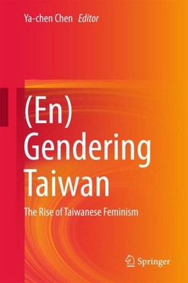 (En)Gendering Taiwan Ya-Chen Chen