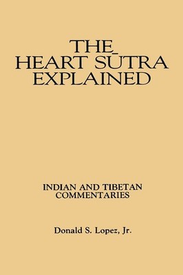 The Heart S?tra Explained: Indian and Tibetan Commentaries (Buddhist Studies (D,