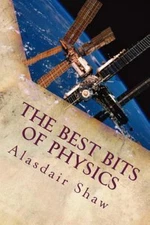 The Best Bits of Physics Alasdair Shaw paperback Collectible - Good
