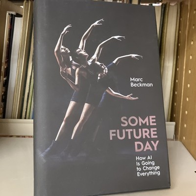 Some Future Day How AI Is Going to Change Everything by Marc Beckman 2025 HC/DJ
