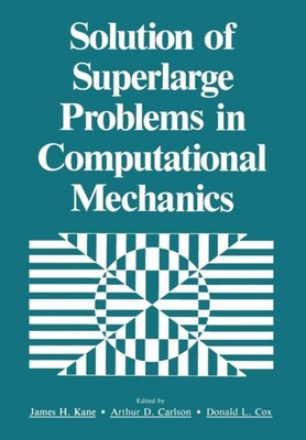 Kane - Solution of Superlarge Problems in Computational Mechanics - Ne - X555z