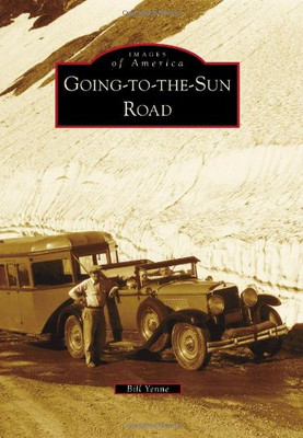Going-to-the-Sun-Road - Paperback NEW Yenne, Bill 2013-06-03