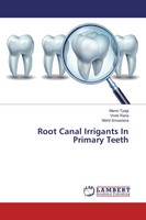 Mansi Tyagi (U. A.) | Root Canal Irrigants In Primary Teeth | Taschenbuch (2017)
