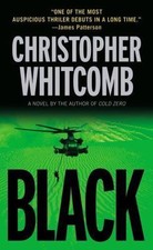 Black: A Novel, Christopher Whitcomb Grand Central Publishing Black: A Novel, Christopher Whitcomb Grand Central Publishing