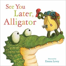 See You Later Alligator (Picture Story Books) By Sally Hopgood