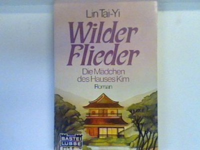 Wilder Flieder : d. Mädchen d. Hauses Kim ; Roman. 12 069 : Exklusiv Lin, Tai-yi