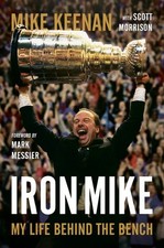 Iron Mike : My Life Behind the Bench, Hardcover by Keenan, Mike; Morrison, Sc...