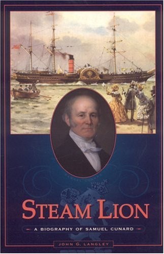 Steam Lion: A Biography of Samuel Cunard,John G. Langley