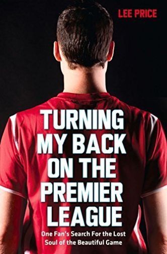 Turning My Back On The Premier League - Search for the lost soul of football