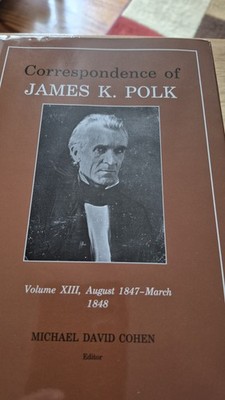 Correspondence of James K. Polk Volume 13 XIII August 1847-March 1848 Ed M Cohen