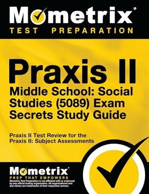 Praxis II Middle School: Social Studies (5089) Exam Buch Mometrix Media LLC