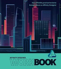 Affinity Designer Workbook: Das offizielle praxisorientierte Kompendium zu Affin