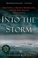 Into the Storm: Two Ships, a Deadly Hurricane, and an Epic Battle for Surviv...