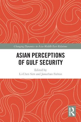 Asian Perceptions of Gulf Security by Li-Chen Sim Paperback Book