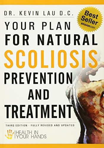 Your Plan for Natural Scoliosis Prevention and Treatment: Health In Your Hands