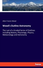 Wood - 's Outline Astronomy The Last of a Graded Series of Outlines In - X555z