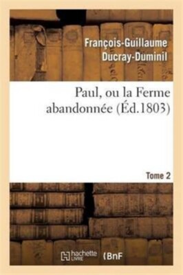 DUCRAY DUMINIL F G - Paul ou la Ferme abandonne. 2e dition.Tome 2 - - X555z