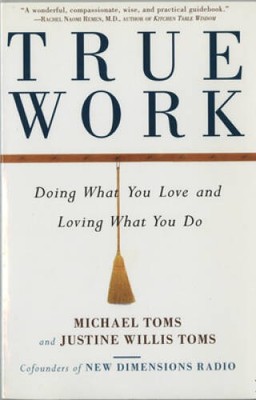 True Work: Doing What You Love and Loving What You Do - Paperback - GOOD