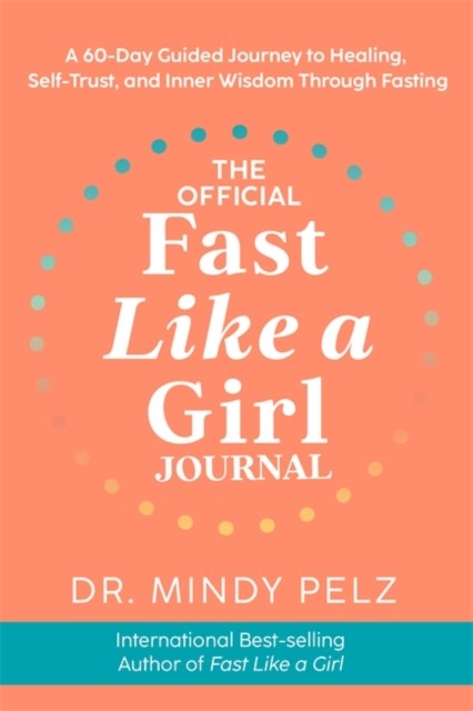 The Official Fast Like a Girl Journal by Dr. Mindy Pelz (Paperback Book)
