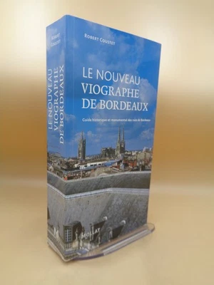 Robert coustet : Le nouveau viographe de Bordeaux Guide historique des rues - Photo 1/3