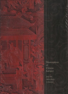 Masterpieces of Chinese Lacquer: From the Mike Healy Collection