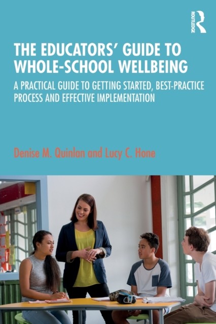 The Educatorsâ Guide to Wholeschool Wellbeing by Denise M. Quinlan PAPERBACK